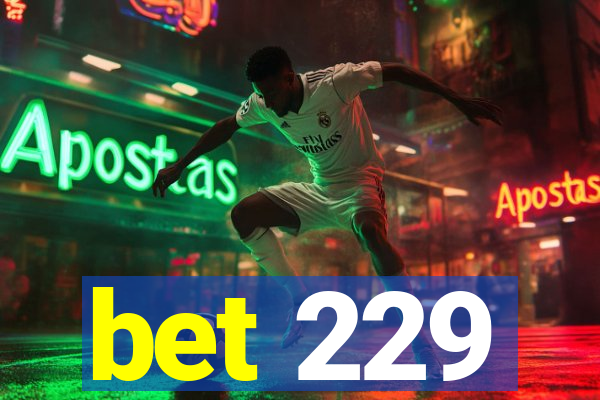 bet 229